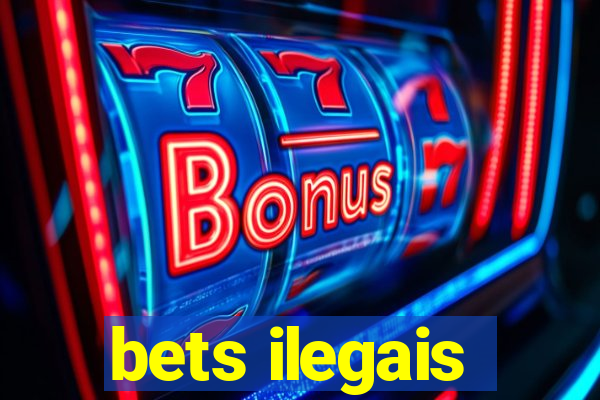 bets ilegais